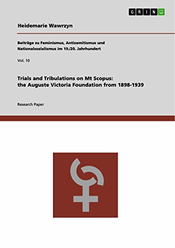 9783668003927: Trials and Tribulations on Mt Scopus: the Auguste Victoria Foundation from 1898-1939