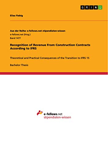 9783668004610: Recognition of Revenue From Construction Contracts According to IFRS: Theoretical and Practical Consequences of the Transition to IFRS 15