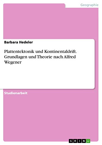 9783668007789: Plattentektonik und Kontinentaldrift. Grundlagen und Theorie nach Alfred Wegener