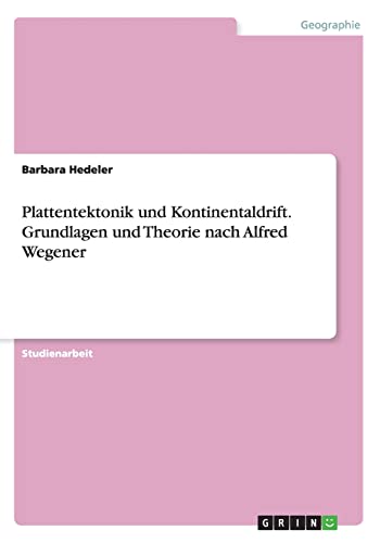 9783668007789: Plattentektonik und Kontinentaldrift. Grundlagen und Theorie nach Alfred Wegener