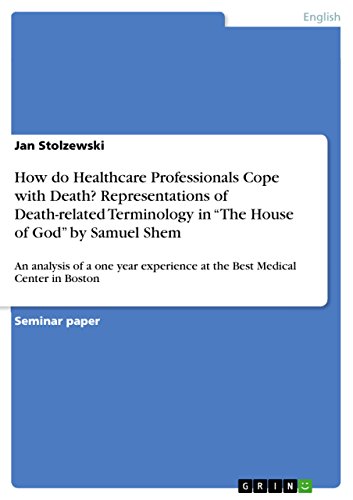 9783668012080: How do Healthcare Professionals Cope with Death? Representations of Death-related Terminology in "The House of God" by Samuel Shem: An analysis of a ... at the Best Medical Center in Boston