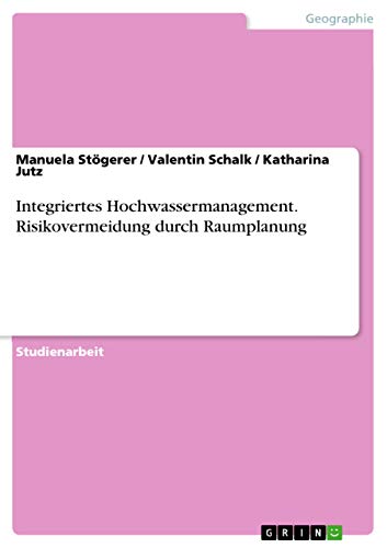 Beispielbild fr Integriertes Hochwassermanagement. Risikovermeidung durch Raumplanung (German Edition) zum Verkauf von dsmbooks