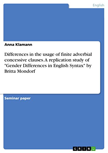 Beispielbild fr Differences in the usage of finite adverbial concessive clauses. A replication study of "Gender Differences in English Syntax" by Britta Mondorf zum Verkauf von Blackwell's