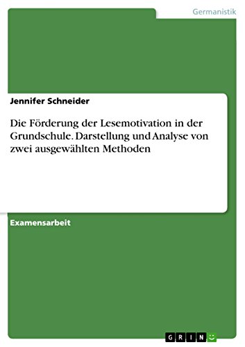 Stock image for Die Frderung der Lesemotivation in der Grundschule. Darstellung und Analyse von zwei ausgewhlten Methoden (German Edition) for sale by GF Books, Inc.