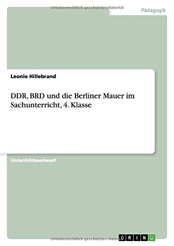 Beispielbild fr DDR, BRD und die Berliner Mauer im Sachunterricht, 4. Klasse zum Verkauf von Buchpark