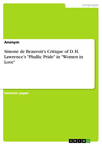 9783668049567: Simone de Beauvoir's Critique of D. H. Lawrence's "Phallic Pride" in "Women in Love"