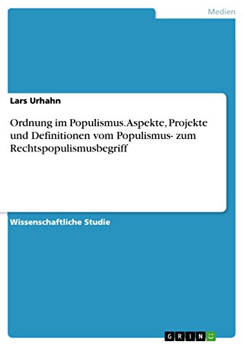 9783668049680: Ordnung im Populismus. Aspekte, Projekte und Definitionen vom Populismus- zum Rechtspopulismusbegriff