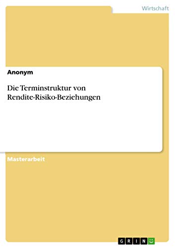 Stock image for Die Terminstruktur von Rendite-Risiko-Beziehungen (German Edition) for sale by ALLBOOKS1