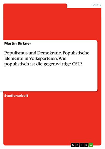 9783668054080: Populismus und Demokratie. Populistische Elemente in Volksparteien. Wie populistisch ist die gegenwrtige CSU?