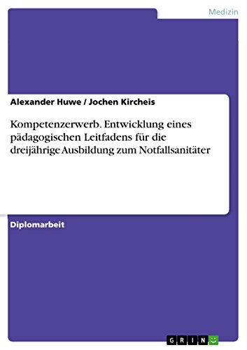 9783668057111: Kompetenzerwerb. Entwicklung eines pdagogischen Leitfadens fr die dreijhrige Ausbildung zum Notfallsanitter