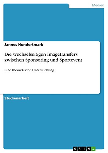 9783668058712: Die wechselseitigen Imagetransfers zwischen Sponsoring und Sportevent: Eine theoretische Untersuchung