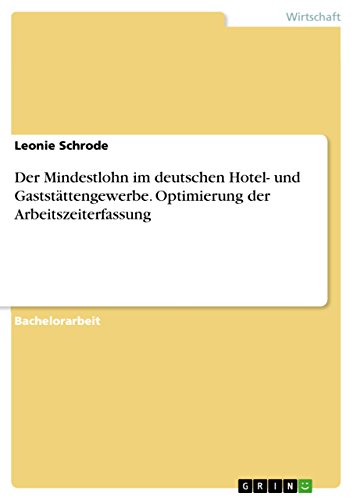 Stock image for Der Mindestlohn im deutschen Hotel- und Gaststttengewerbe. Optimierung der Arbeitszeiterfassung for sale by Buchpark
