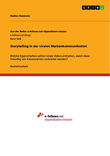 Stock image for Storytelling in der viralen Markenkommunikation: Welche Eigenschaften sollten virale Videos enthalten, damit diese freiwillig von Konsumenten verbreitet werden? for sale by Buchpark