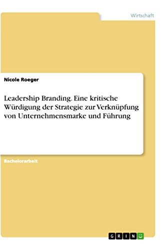 Stock image for Leadership Branding. Eine kritische W??????rdigung der Strategie zur Verkn??????pfung von Unternehmensmarke und F??????hrung for sale by Majestic Books