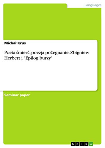 9783668099890: Poeta śmierc, poezja pożegnanie. Zbigniew Herbert i Epilog burzy (Polish Edition)