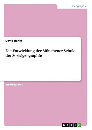 Stock image for Die Entwicklung der Mnchener Schule der Sozialgeographie (German Edition) for sale by California Books