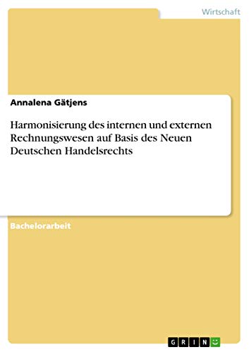 9783668111417: Harmonisierung des internen und externen Rechnungswesen auf Basis des Neuen Deutschen Handelsrechts