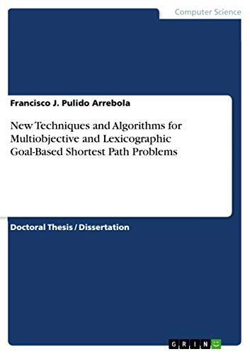 9783668132498: New Techniques and Algorithms for Multiobjective and Lexicographic Goal-Based Shortest Path Problems