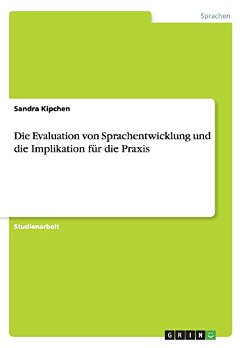 Die Evaluation von Sprachentwicklung und die Implikation für die Praxis - Sandra Kipchen