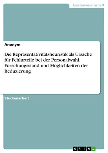 Beispielbild fr Die Reprsentativittsheuristik als Ursache fr Fehlurteile bei der Personalwahl. Forschungsstand und Mglichkeiten der Reduzierung zum Verkauf von medimops