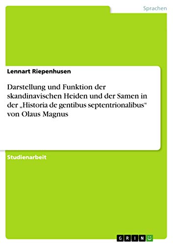 9783668171053: Darstellung und Funktion der skandinavischen Heiden und der Samen in der "Historia de gentibus septentrionalibus" von Olaus Magnus (German Edition)
