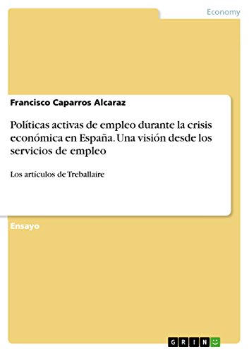 Imagen de archivo de POLITICAS ACTIVAS DE EMPLEO DURANTE LA CRISIS ECONOMICA EN ESPAA. UNA VISION DESDE LOS SERVICIOS DE EMPLEO: LOS ARTICULOS DE TREBALLAIRE a la venta por KALAMO LIBROS, S.L.