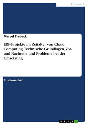 Beispielbild fr ERP-Projekte im Zeitalter von Cloud Computing. Technische Grundlagen, Vor- und Nachteile und Probleme bei der Umsetzung zum Verkauf von Buchpark