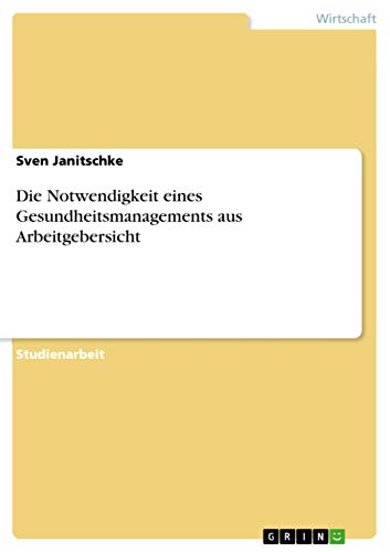 Imagen de archivo de Die Notwendigkeit eines Gesundheitsmanagements aus Arbeitgebersicht (German Edition) a la venta por ALLBOOKS1