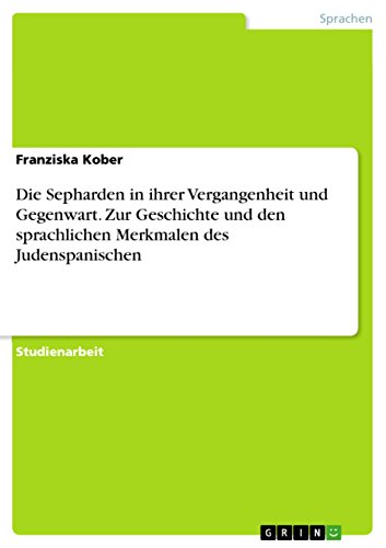 Imagen de archivo de Die Sepharden in ihrer Vergangenheit und Gegenwart. Zur Geschichte und den sprachlichen Merkmalen des Judenspanischen a la venta por WorldofBooks