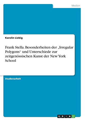 9783668230927: Frank Stella. Besonderheiten der „Irregular Polygons