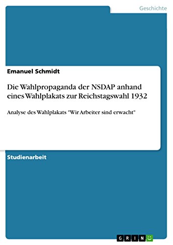 Imagen de archivo de Die Wahlpropaganda der NSDAP anhand eines Wahlplakats zur Reichstagswahl 1932 a la venta por Majestic Books