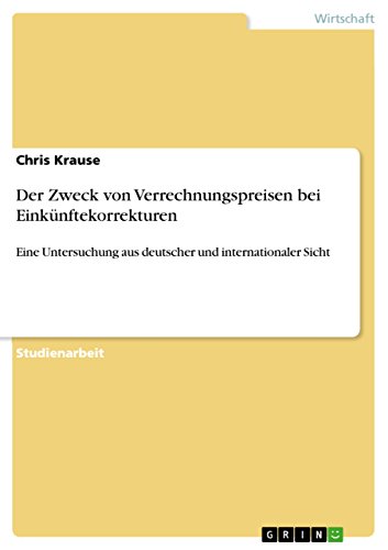 9783668248496: Der Zweck von Verrechnungspreisen bei Einknftekorrekturen: Eine Untersuchung aus deutscher und internationaler Sicht