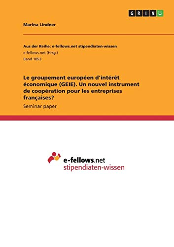Stock image for Le groupement européen d'intérêt économique (GEIE). Un nouvel instrument de coopération pour les entreprises françaises? for sale by AwesomeBooks