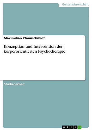 9783668264304: Konzeption und Intervention der krperorientierten Psychotherapie (German Edition)