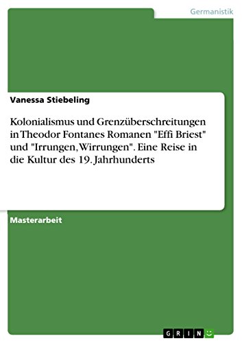 9783668267138: Kolonialismus und Grenzberschreitungen in Theodor Fontanes Romanen "Effi Briest" und "Irrungen, Wirrungen". Eine Reise in die Kultur des 19. Jahrhunderts