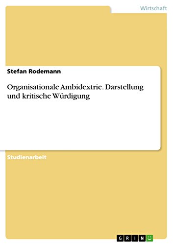 Stock image for Organisationale Ambidextrie. Darstellung und kritische Wrdigung for sale by Buchpark