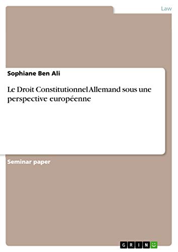 Le Droit Constitutionnel Allemand sous une perspective européenne - Sophiane Ben Ali