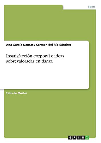 Beispielbild fr Insatisfaccio?n corporal e ideas sobrevaloradas en danza (Spanish Edition) zum Verkauf von ALLBOOKS1