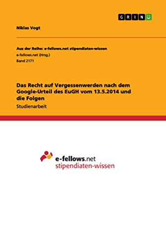 Imagen de archivo de Das Recht auf Vergessenwerden nach dem Google-Urteil des EuGH vom 13.5.2014 und die Folgen a la venta por Majestic Books