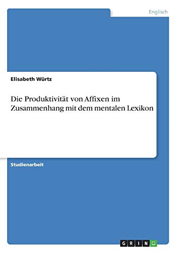 Stock image for Die Produktivitt von Affixen im Zusammenhang mit dem mentalen Lexikon (German Edition) for sale by ALLBOOKS1