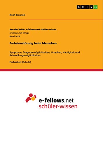 9783668362154: Farbsinnstrung beim Menschen: Symptome, Diagnosemglichkeiten, Ursachen, Hufigkeit und Behandlungsmglichkeiten (German Edition)