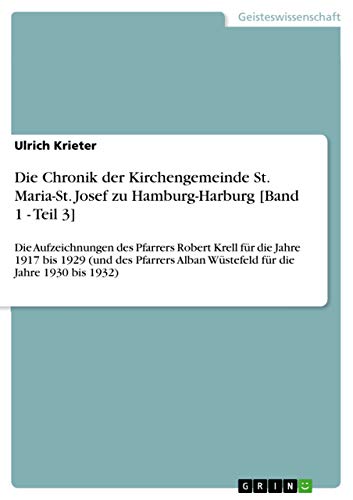 Stock image for Die Chronik der Kirchengemeinde St. Maria-St. Josef zu Hamburg-Harburg [Band 1 - Teil 3] for sale by Majestic Books