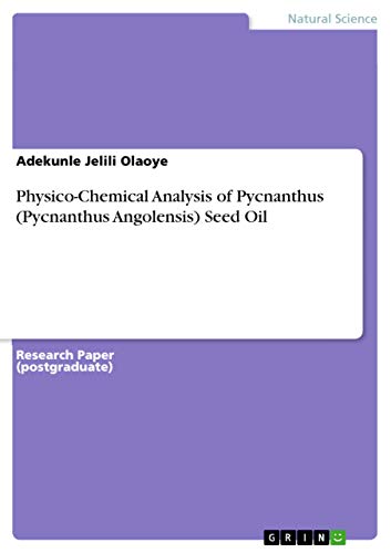9783668411524: Physico-Chemical Analysis of Pycnanthus (Pycnanthus Angolensis) Seed Oil