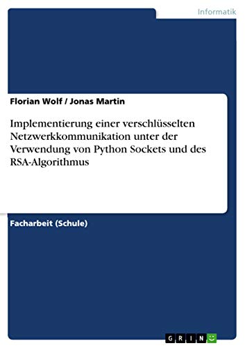 Beispielbild fr Implementierung Einer Verschlsselten Netzwerkkommunikation Unter Der Verwendung Von Python Sockets Und Des RSA-Algorithmus zum Verkauf von Blackwell's