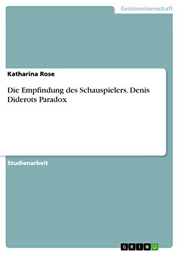 9783668543157: Die Empfindung des Schauspielers. Denis Diderots Paradox (German Edition)