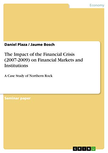 Stock image for The Impact of the Financial Crisis (2007-2009) on Financial Markets and Institutions: A Case Study of Northern Rock for sale by California Books