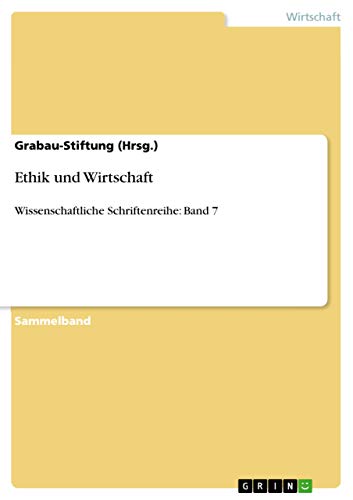 9783668558366: Ethik und Wirtschaft: Wissenschaftliche Schriftenreihe: Band 7 (German Edition)