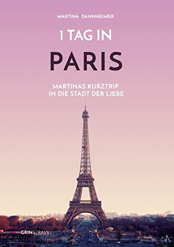 Beispielbild fr 1 Tag in Paris: Martinas Kurztrip in die Stadt der Liebe zum Verkauf von Buchpark