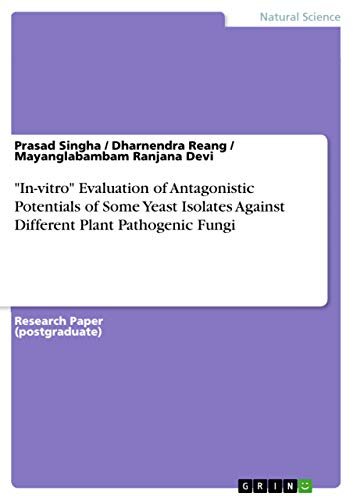 Beispielbild fr "In-vitro" Evaluation of Antagonistic Potentials of Some Yeast Isolates Against Different Plant Pathogenic Fungi zum Verkauf von ALLBOOKS1