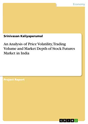 9783668659964: An Analysis of Price Volatility, Trading Volume and Market Depth of Stock Futures Market in India